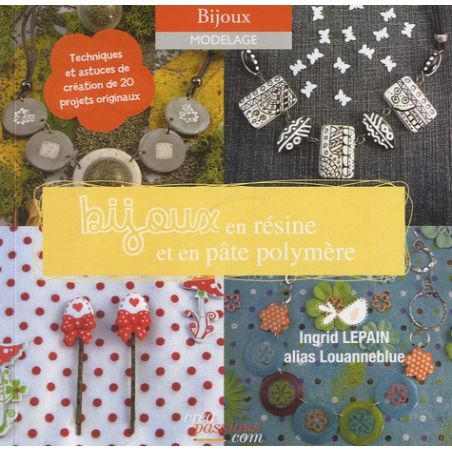 LIVRE BIJOUX EN RESINE & PATE POLYMERE INGRID LEPAIN