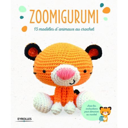 ZOOMIGURUMI - 15 MODELES D'ANIMAUX AU CROCHET