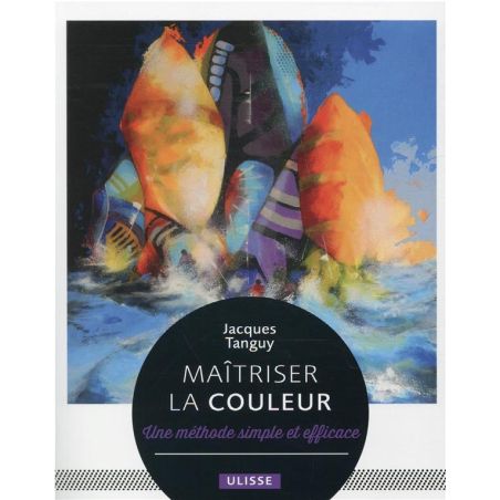 MAÎTRISER LA COULEUR : UNE MÉTHODE SIMPLE ET EFFICACE