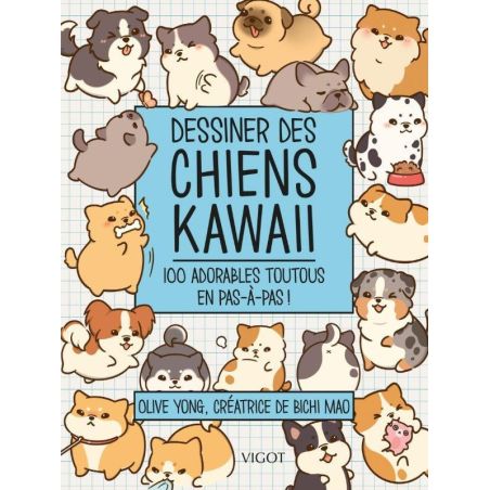 DESSINER DES CHIENS KAWAII : 100 ADORABLES TOUTOUS EN PAS-À-PAS !