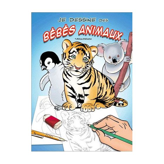 JE DESSINE DES BÉBÉS ANIMAUX