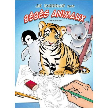 JE DESSINE DES BÉBÉS ANIMAUX