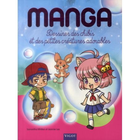 MANGAS : DESSINER DES CHIBIS  ET DES PETITES CREATURES ADORABLES (WHITTEN,LEE)