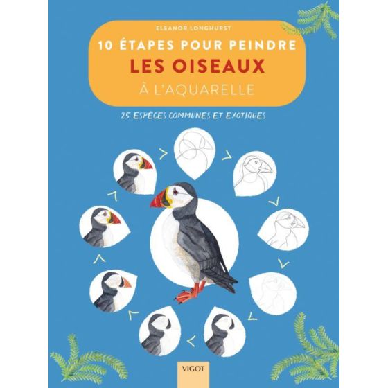 10 ETAPES POUR PEINDRE LES OISEAUX A L'AQUARELLE (LONGHURST) IM#6266