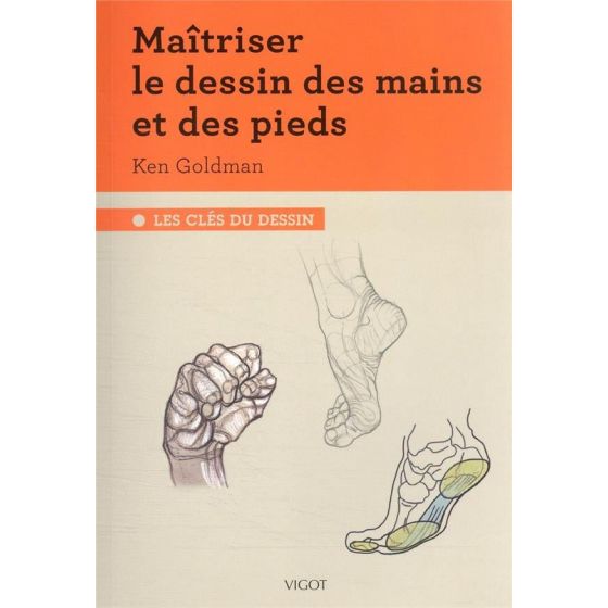 MAITRISER LE DESSIN DES MAINS ET DES PIEDS (KEN GOLDMAN) IM#6278