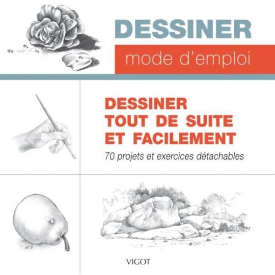 DESSINER TOUT DE SUITE ET FACILEMENT - 70 PROJETS ET EXERCICES DETACHABLES IM#6283