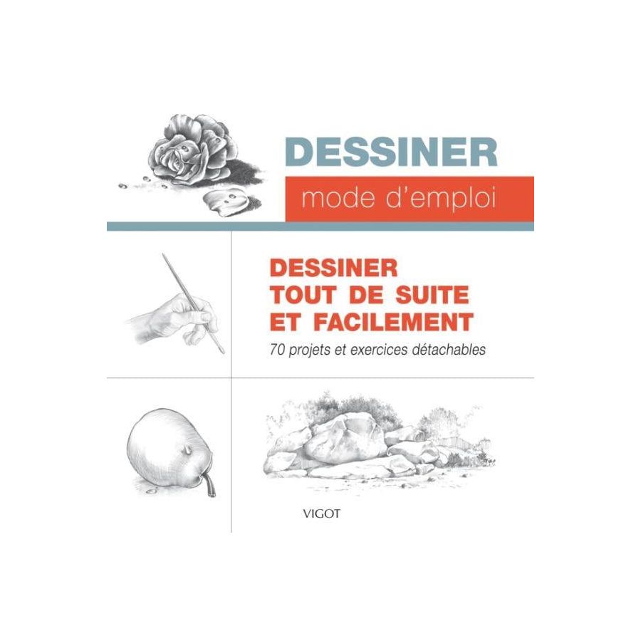 DESSINER TOUT DE SUITE ET FACILEMENT - 70 PROJETS ET EXERCICES DETACHABLES IM#6283