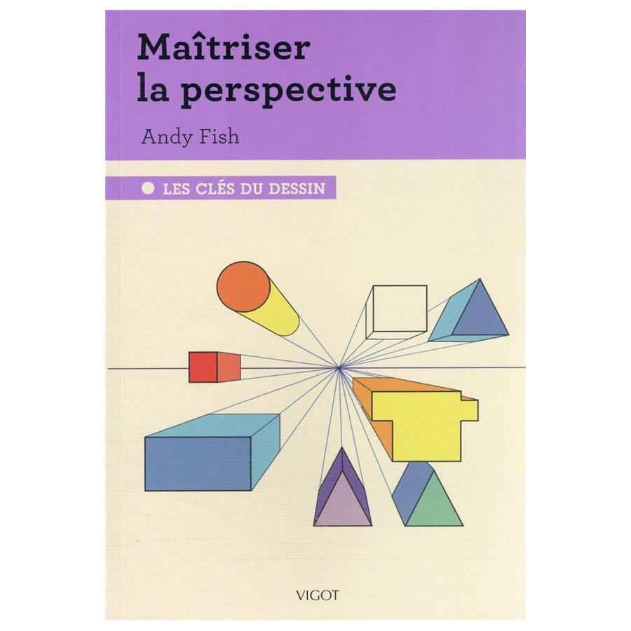 MAITRISER LA PERPECTIVE - LES CLES DU DESSIN (ANDY FISH) IM#6286