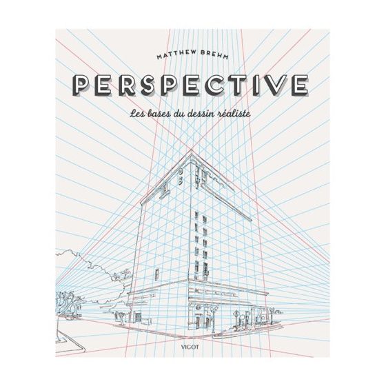 PERSPECTIVE - LES BASES DU DESSIN REALISTE (MATTHEW BREHM) IM#6287