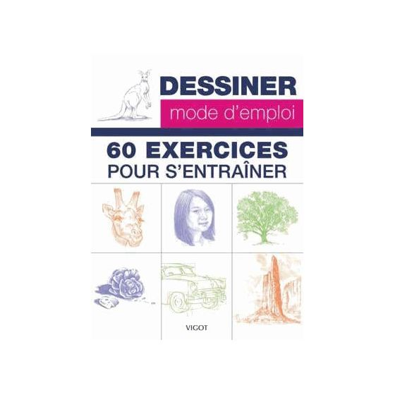 DESSINER MODE D'EMPLOI - 60 EXERCICES POUR S'ENTRAINER (COLLECTIF) IM#6294