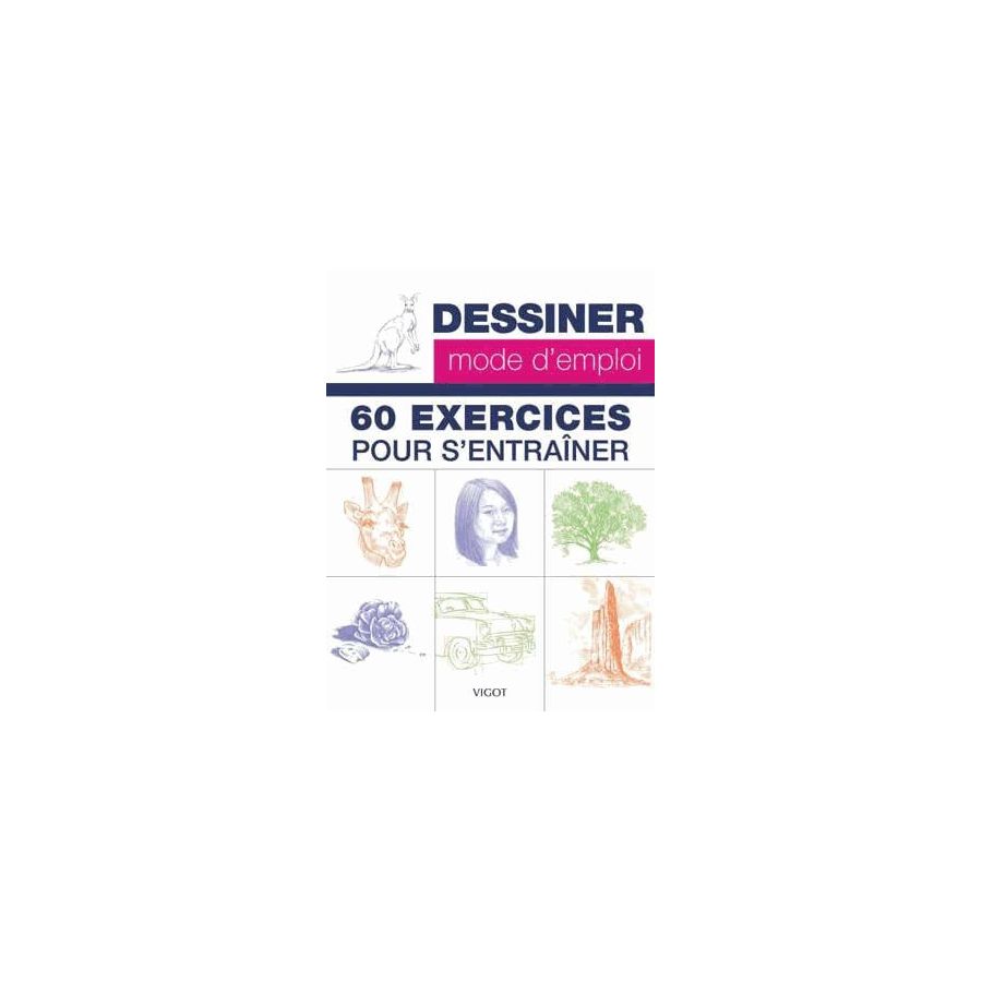 DESSINER MODE D'EMPLOI - 60 EXERCICES POUR S'ENTRAINER (COLLECTIF) IM#6294