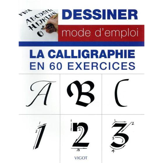 DESSINER MODE D'EMPLOI - LA CALLIGRAPHIE EN 60 EXERCICES (COLLECTIF) IM#6298