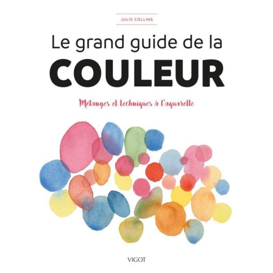 LE GRAND GUIDE DE LA COULEUR  (JULIE COLLINS) IM#6303