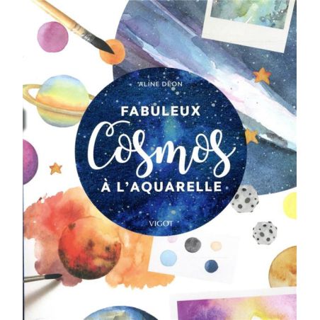 FABULEUX COSMOS A L'AQUARELLE (ALINE DEON)