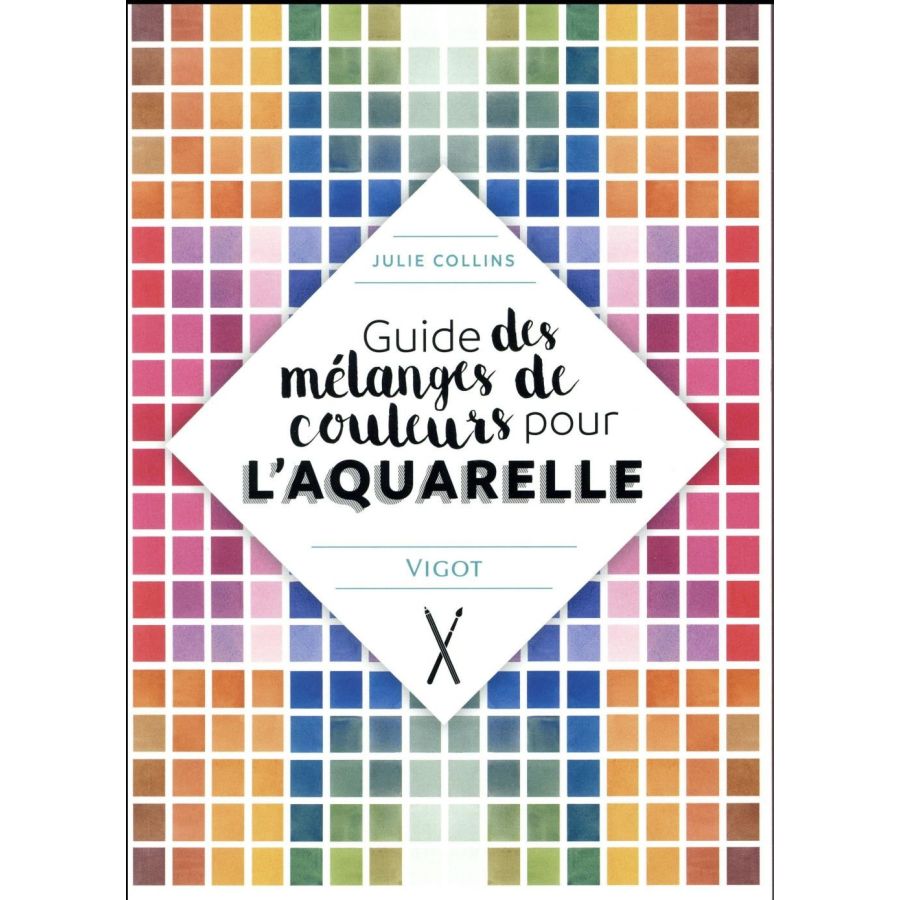 GUIDE DES MELANGES DE COULEURSPOUR L'AQUARELLE (JULIE COLLINS) IM#6309