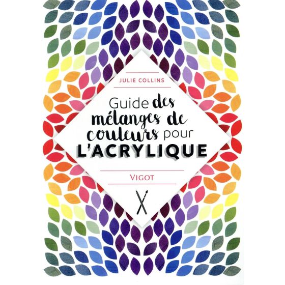 GUIDE DES MELANGES DE COULEURSPOUR L'ACRYLIQUE (JULIE COLLINS) IM#6310