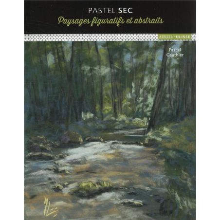 PASTEL SEC - PAYSAGES FIGURATIFS ET ABSTRAITS (PASCAL GAUTHIER)