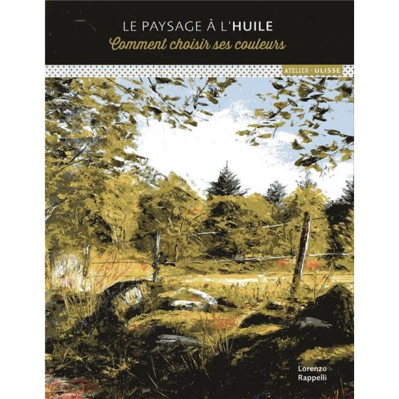 PAYSAGES A L'HUILE - COMMENT CHOISIR SES COULEURS (LORENZO RAPPELLI) IM#6326