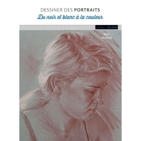 DESSINER DES PORTRAITS : DU NOIR ET BLANC A LA COULEUR (WIM VERHELST)