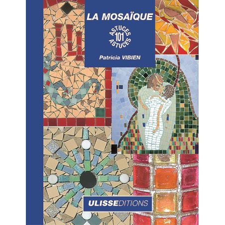 LA MOSAIQUE - 101 ASTUCES (PATRICIA VIBIEN)