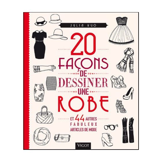 20 FACONS DE DESSINER UNE ROBE ET 44 AUTRES FABULEUX ARTICLES DE MODE (KUO J.) IM#6336