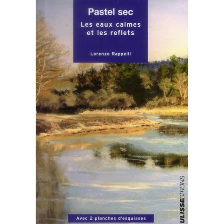 PASTEL SEC : LES EAUX CALMES  ET LES REFLETS - RAPPELLI L.