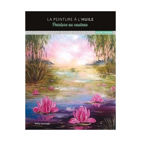 LA PEINTURE A L'HUILE : PEINTURE AU COUTEAU