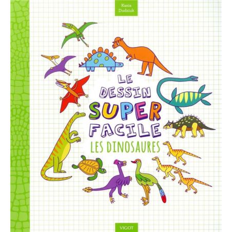 LE DESSIN SUPERFACILE : LES   DINOSAURES - DUDZIUK K.